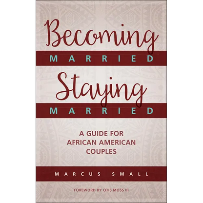 Becoming Married, Staying Married: A Guide for African American Couples - Paperback