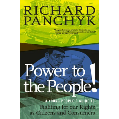Power to the People!: A Young People's Guide to Fighting for Our Rights as Citizens and Consumers - Paperback