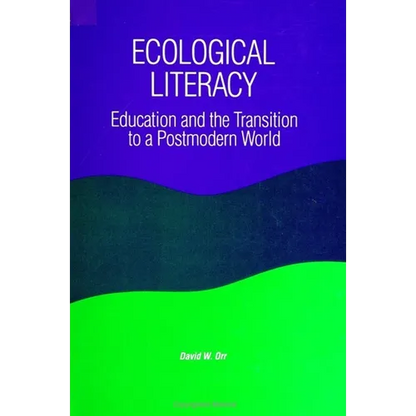 Ecological Literacy: Education and the Transition to a Postmodern World - Paperback