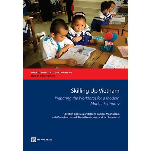 Skilling Up Vietnam: Preparing the Workforce for a Modern Market Economy - Paperback