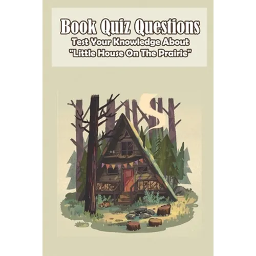 Book Quiz Questions Test Your Knowledge About Little House On The Prairie: Little House - Paperback