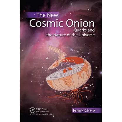 The New Cosmic Onion: Quarks and the Nature of the Universe - Paperback