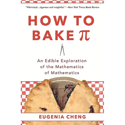 How to Bake Pi: An Edible Exploration of the Mathematics of Mathematics - Paperback