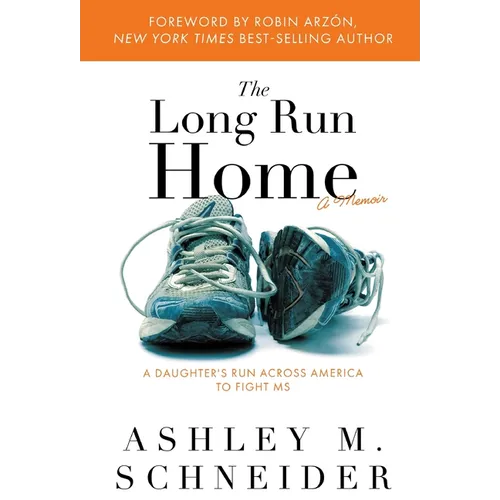 The Long Run Home: A Daughter's Run Across America to Fight MS - Hardcover
