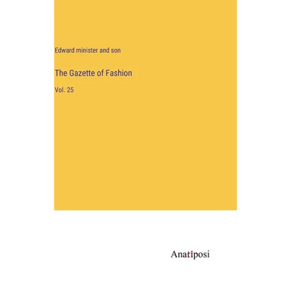 The Gazette of Fashion: Vol. 25 - Hardcover
