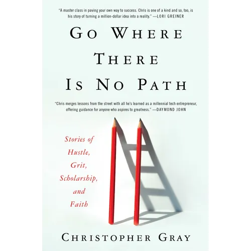 Go Where There Is No Path: Stories of Hustle, Grit, Scholarship, and Faith - Paperback