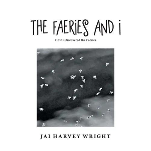 The Faeries and I: How I Discovered the Faeries - Paperback