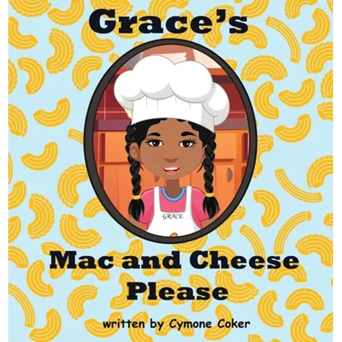 Grace's Mac and Cheese Please: Cooking with Family - Hardcover