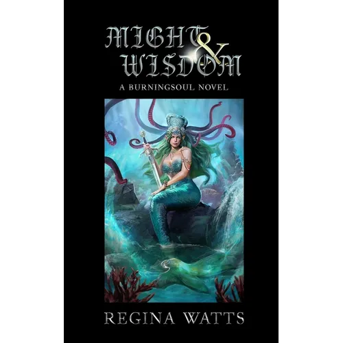 Might & Wisdom: Book III of The Burningsoul Saga - Paperback