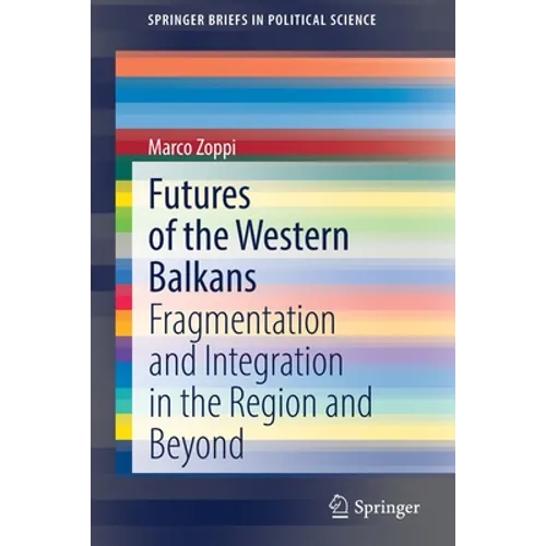 Futures of the Western Balkans: Fragmentation and Integration in the Region and Beyond - Paperback