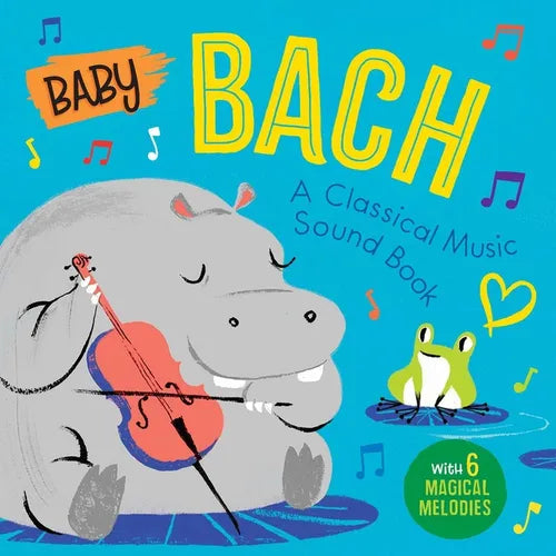 Baby Bach: A Classical Music Sound Book (with 6 Magical Melodies) - Board Book