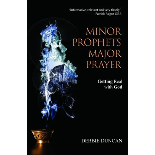 Minor Prophets, Major Prayer: Getting Real With God - Paperback