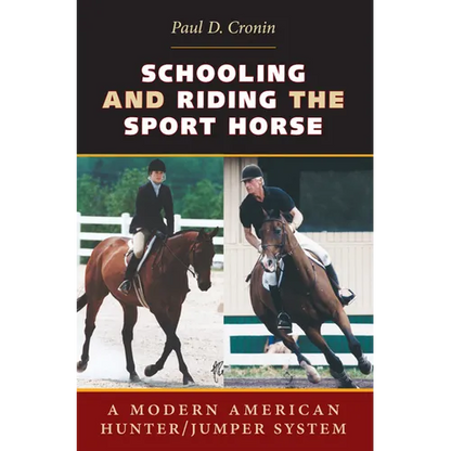 Schooling and Riding the Sport Horse: A Modern American Hunter/Jumper System - Paperback