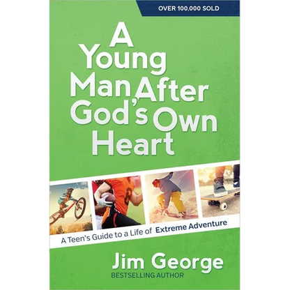 A Young Man After God's Own Heart: A Teen's Guide to a Life of Extreme Adventure - Paperback