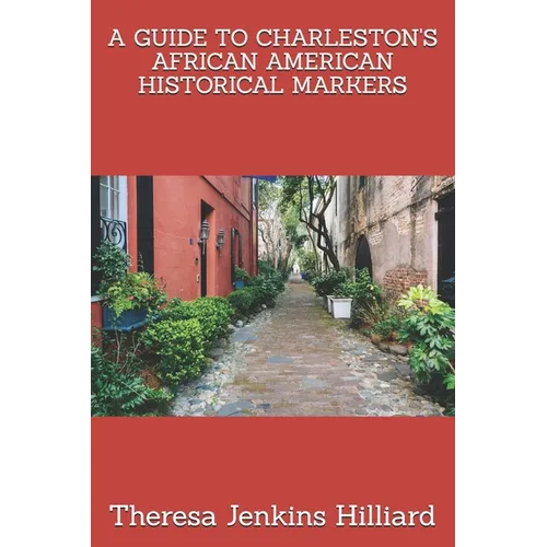 A Guide to Charleston's African American Historical Markers - Paperback