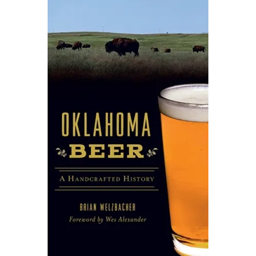 Oklahoma Beer: A Handcrafted History - Hardcover