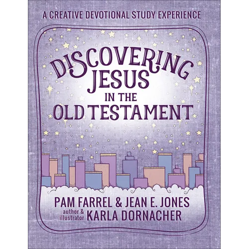 Discovering Jesus in the Old Testament: A Creative Devotional Study Experience - Paperback
