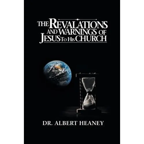 The Revelations And Warnings Of Jesus To His Church - Paperback