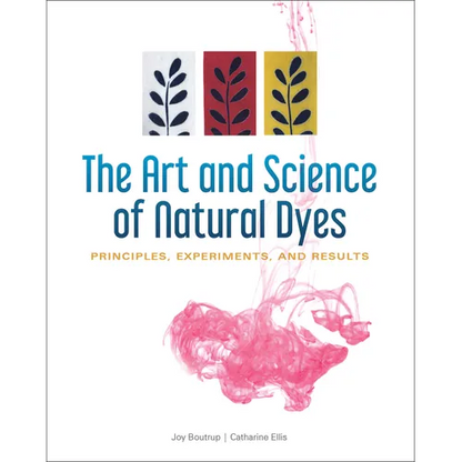 The Art and Science of Natural Dyes: Principles, Experiments, and Results - Spiral