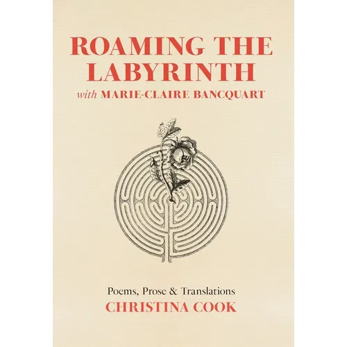 Roaming the Labyrinth with Marie-Claire Bancquart - Hardcover