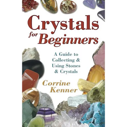 Crystals for Beginners: A Guide to Collecting & Using Stones & Crystals - Paperback