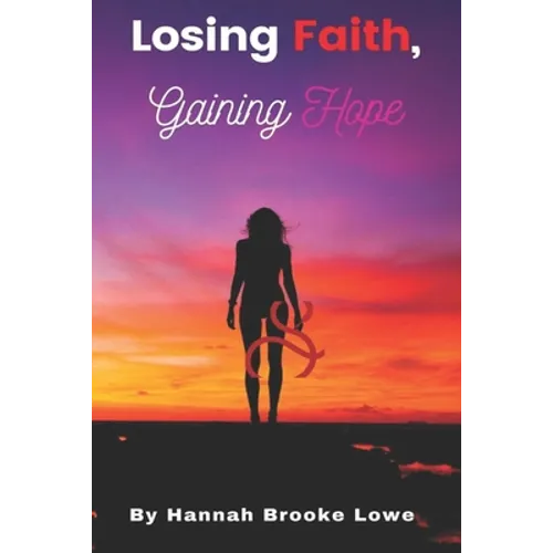 Losing Faith, Gaining Hope - Paperback