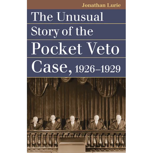 The Unusual Story of the Pocket Veto Case, 1926-1929 - Paperback