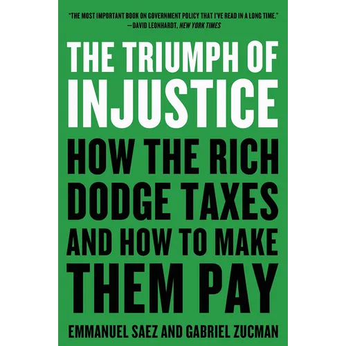 The Triumph of Injustice: How the Rich Dodge Taxes and How to Make Them Pay - Paperback