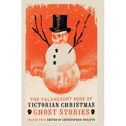 The Valancourt Book of Victorian Christmas Ghost Stories, Volume 4 - Hardcover