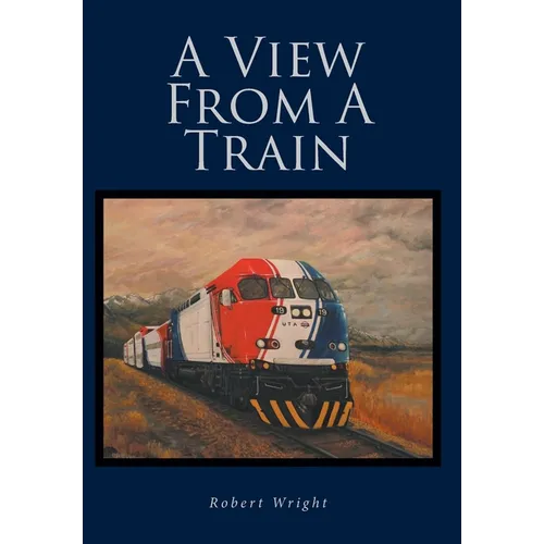 A View From A Train - Hardcover