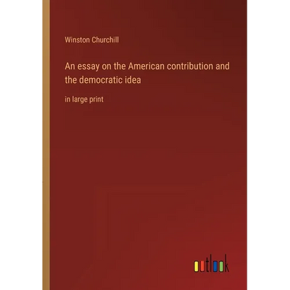An essay on the American contribution and the democratic idea: in large print - Paperback