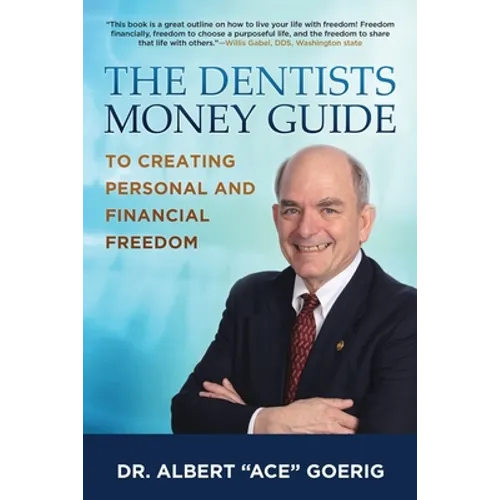 The Dentists Money Guide To Creating Personal and Financial Freedom - Paperback