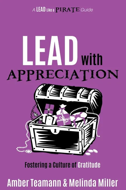 Lead with Appreciation: Fostering a Culture of Gratitude - Paperback