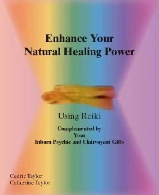 Enhance Your Natural Healing Powers Using Reiki - Paperback