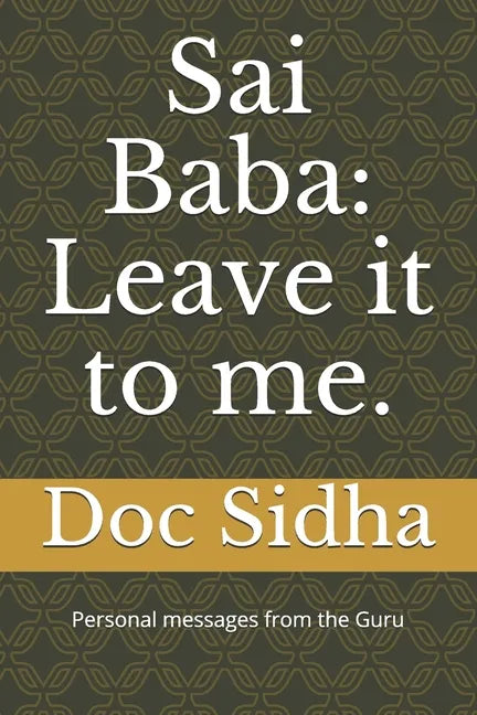 Sai Baba: Leave it to me.: Sai Baba messages. - Paperback