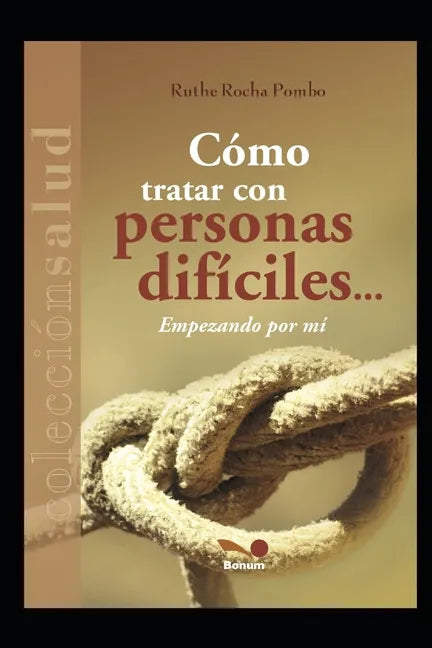 Cómo Tratar Con Personas Difíciles...: empezando por mí - Paperback