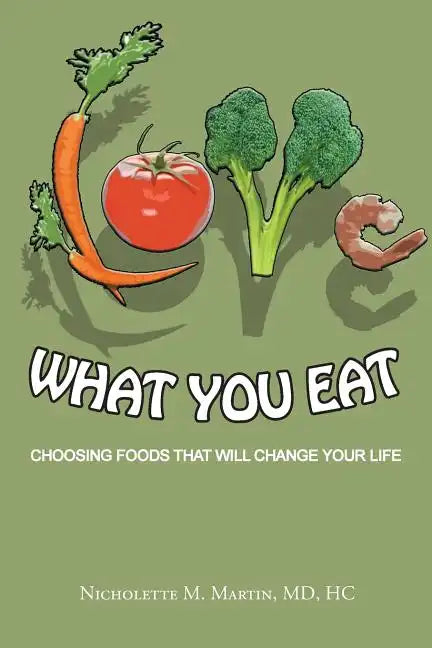 Love What You Eat: Choosing Foods That Will Change Your Life - Paperback