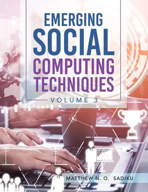 Emerging Social Computing Techniques: Volume 3 - Paperback