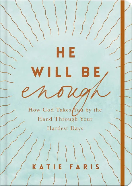He Will Be Enough: How God Takes You by the Hand Through Your Hardest Days - Hardcover