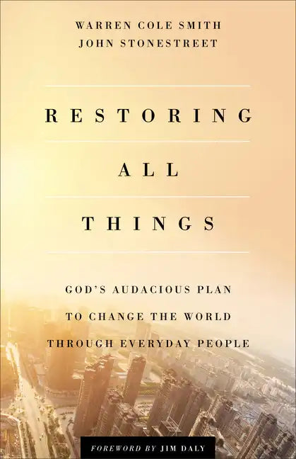 Restoring All Things: God's Audacious Plan to Change the World Through Everyday People - Paperback