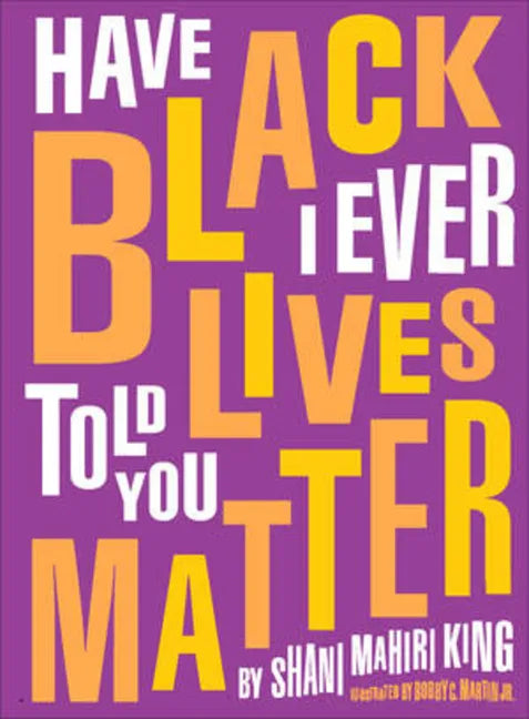 Have I Ever Told You Black Lives Matter - Hardcover