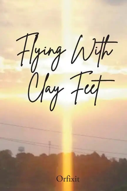 Flying With Clay Feet - Paperback