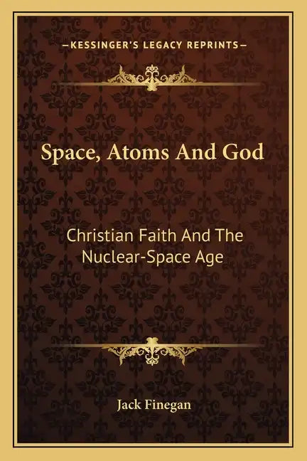 Space, Atoms and God: Christian Faith and the Nuclear-Space Age - Paperback