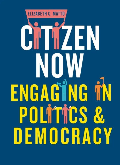 Citizen Now: Engaging in Politics and Democracy - Paperback