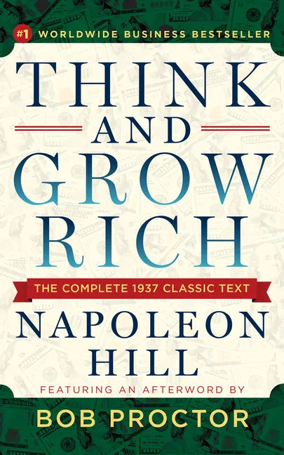 Think and Grow Rich: The Complete 1937 Classic Text Featuring an Afterword by Bob Proctor - Paperback