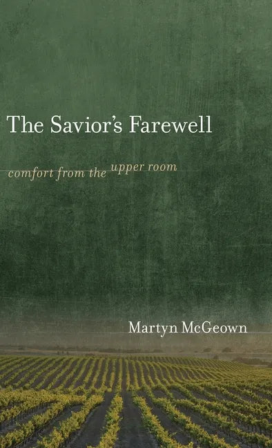 The Savior's Farewell: Comfort from the Upper Room - Hardcover