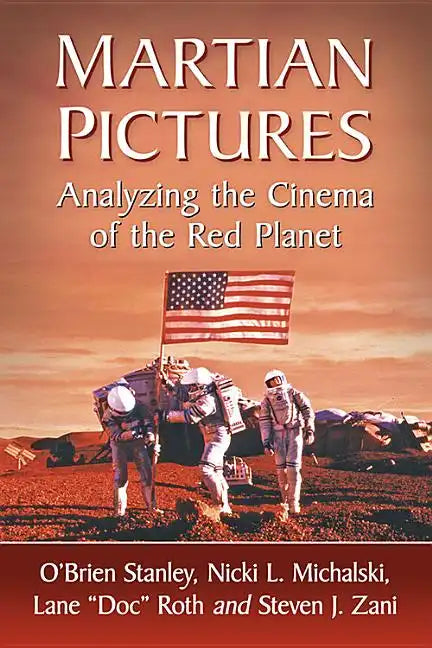 Martian Pictures: Analyzing the Cinema of the Red Planet - Paperback