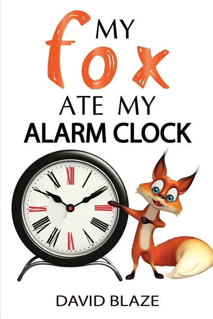 My Fox Ate My Alarm Clock - Paperback