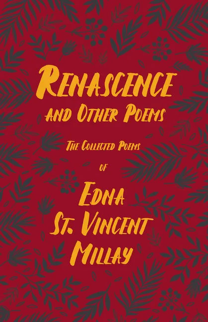 Renascence and Other Poems: The Poetry of Edna St. Vincent Millay - Paperback