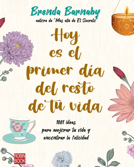 Hoy Es El Primer Día del Resto de Tu Vida: 1001 Ideas Para Mejorar Tu Vida Y Encontrar La Felicidad - Paperback